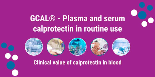 GCAL® - Plasma and serum calprotectin in routine use