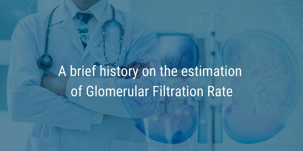 A brief history on the estimation of Glomerular Filtration Rate