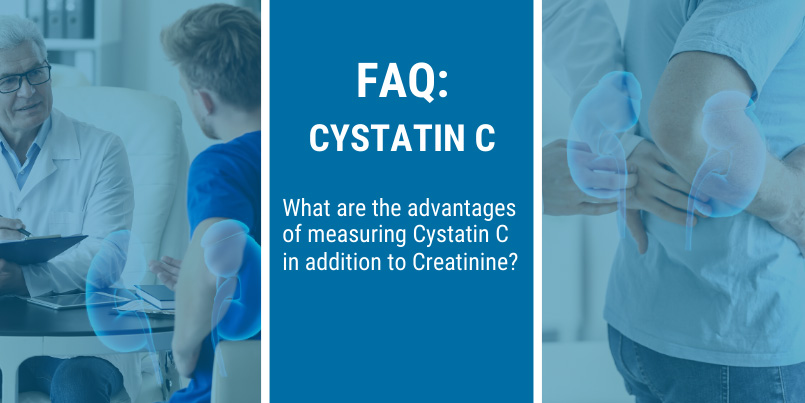 FAQ: Advantages of measuring cystatin C in addition to creatinine?