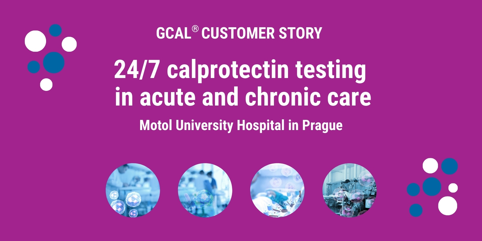 GCAL® Customer Story - 24/7 calprotectin testing in acute and chronic care