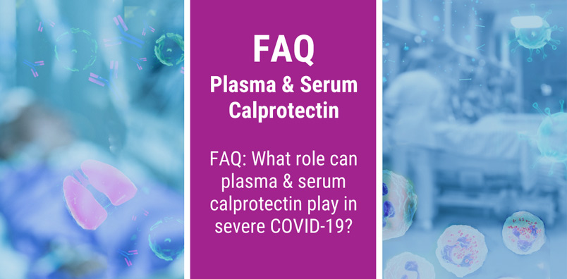 FAQ: What role can plasma & serum calprotectin play in severe COVID-19?