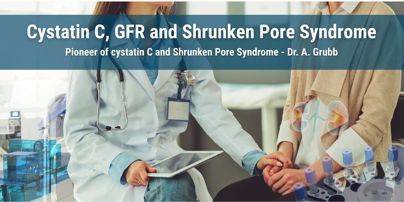 Cystatin C, GFR and Shrunken Pore Syndrome: Insights from Dr. A. Grubb
