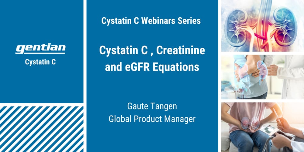 WEBINAR: Cystatin C , Creatinine and eGFR Equations